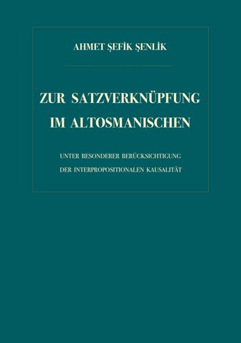 Zur Satzverknüpfung im Altosmanischen unter besonderer Berücksichtigung der Interprepositionalen Kausalität