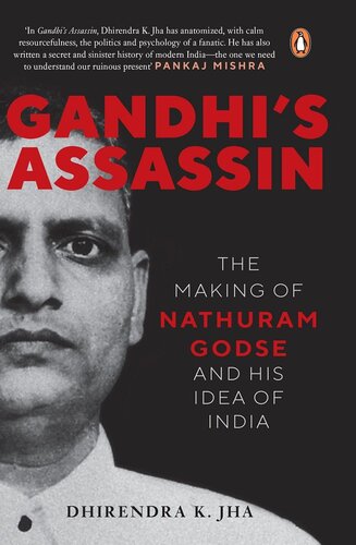 Gandhi's Assassin: The Making of Nathuram Godse and His Idea of India