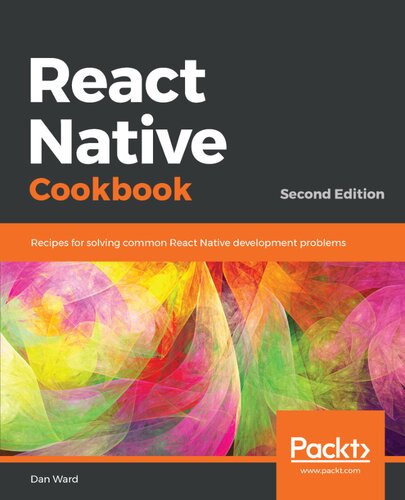 React Native Cookbook : Step-By-step Recipes for Solving Common React Native Development Problems, 2nd Edition.