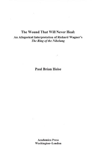 The Wound That Will Never Heal: An Allegorical Interpretation of Richard Wagner's The Ring of the Nibelung