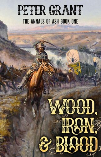 Wood, Iron, and Blood: A Classic Western Story Of The California Trail