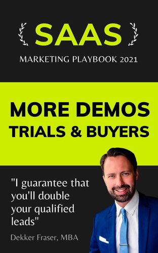 More Demos, Trials & Buyers: SaaS Marketing Playbook 2021: B2B SaaS Marketing | SaaS Marketing Funnel | SaaS Product Marketing | SaaS Digital Marketing | Marketing SaaS Platforms