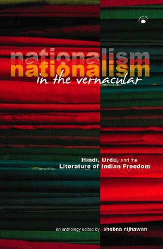 Nationalism in the Vernacular: Hindi, Urdu, and the Literature of Indian Freedom