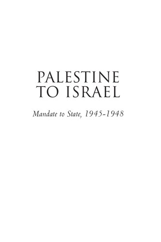 Palestine to Israel: Mandate to State, 1945-1948