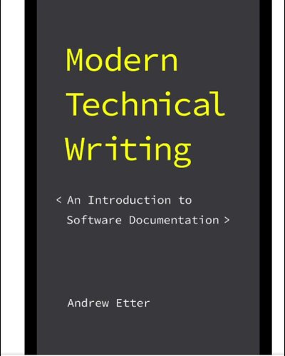 Modern Technical Writing: An Introduction to Software Documentation