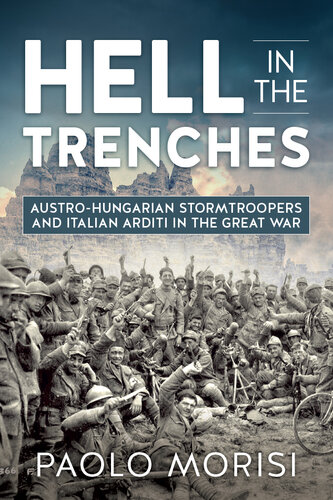 Hell in the Trenches: Austro-Hungarian Stormtroopers and Italian Arditi in the Great War