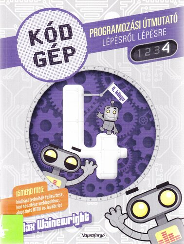 Kódgép 4 : programozási útmutató lépésről lépésre