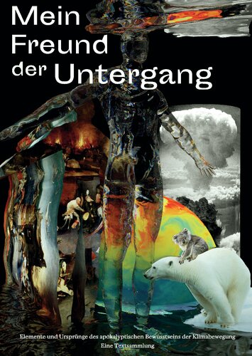 Mein Freund der Untergang: Elemente und Ursprünge des apokalyptischen Bewusstseins der Klimabewegung – eine Textsammlung