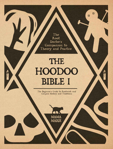 The Hoodoo Bible 1: The Root Doctor’s Companion to Theory and Practice: The Beginner’s Guide to Rootwork and Conjure History and Traditions