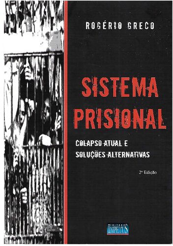 Sistema Prisional. Colapso Atual e Soluções Alternativas