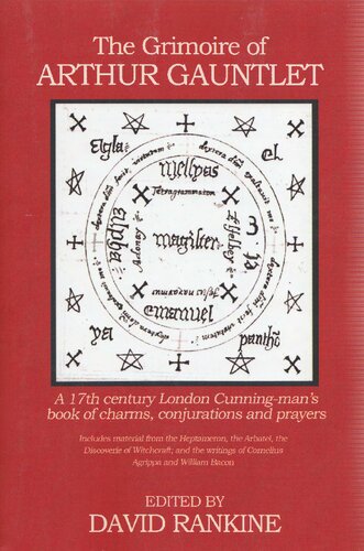 The Grimoire of Arthur Gauntlet: A 17th Century London Cunning-man's Book of Charms, Conjurations and Prayers