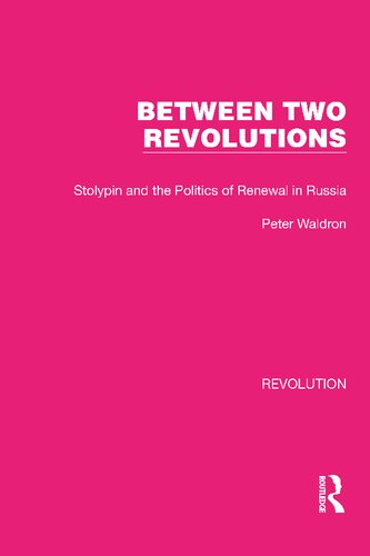 Between Two Revolutions: Stolypin and the Politics of Renewal in Russia