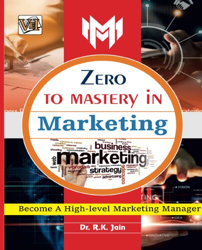 Zero To Mastery In Marketing- No.1 Marketing Book To Become Zero To Hero In Marketing, This Amazing Marketing Book Covers A-Z Marketing Concepts, 2022 ... (Zero To Mastery Series By Vei Publishing)