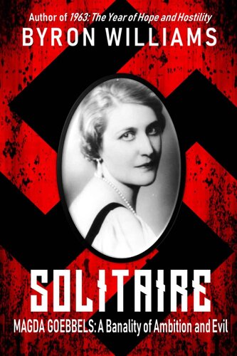 Solitaire: Magda Goebbels: A Banality of Ambition and Evil