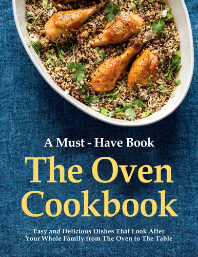 A Must-Have Book, The Oven Cookbook, Easy and Delicious Dishes That Look After Your Whole Family from The Oven to The Table