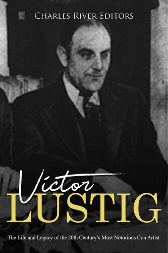 Victor Lustig: The Life and Legacy of the 20th Century’s Most Notorious Con Artist