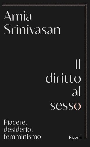 Il diritto al sesso. Piacere, desiderio, femminismo