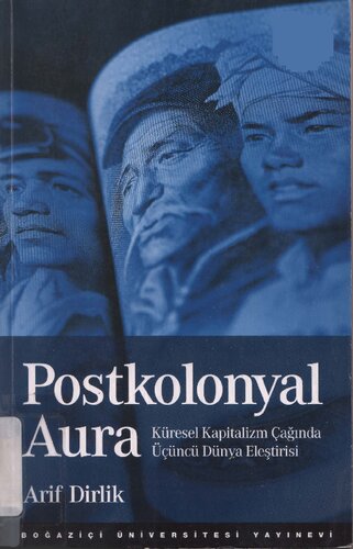 Postkolonyal Aura: Küresel Kapitalizm Çağında Üçüncü Dünya Eleştirisi