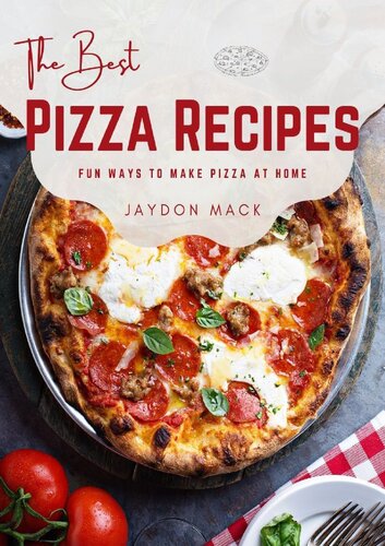 Title  The Best Pizza Recipes: Fun Ways to Make Pizza at Home