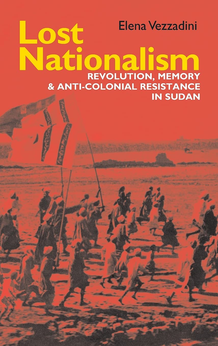 Lost Nationalism: Revolution, Memory and Anti-colonial Resistance in Sudan (Eastern Africa Series)