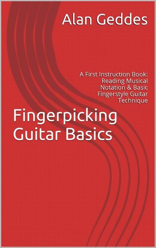 Fingerpicking Guitar Basics: A First Instruction Book: Reading Musical Notation & Basic Fingerstyle Guitar Technique