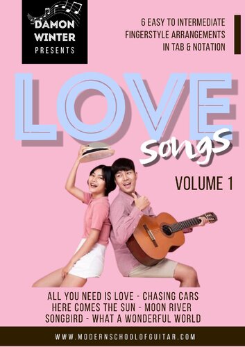 Love Songs Volume 1: 6 Easy to Intermediate Fingerstyle Arrangements in TAB & Notation