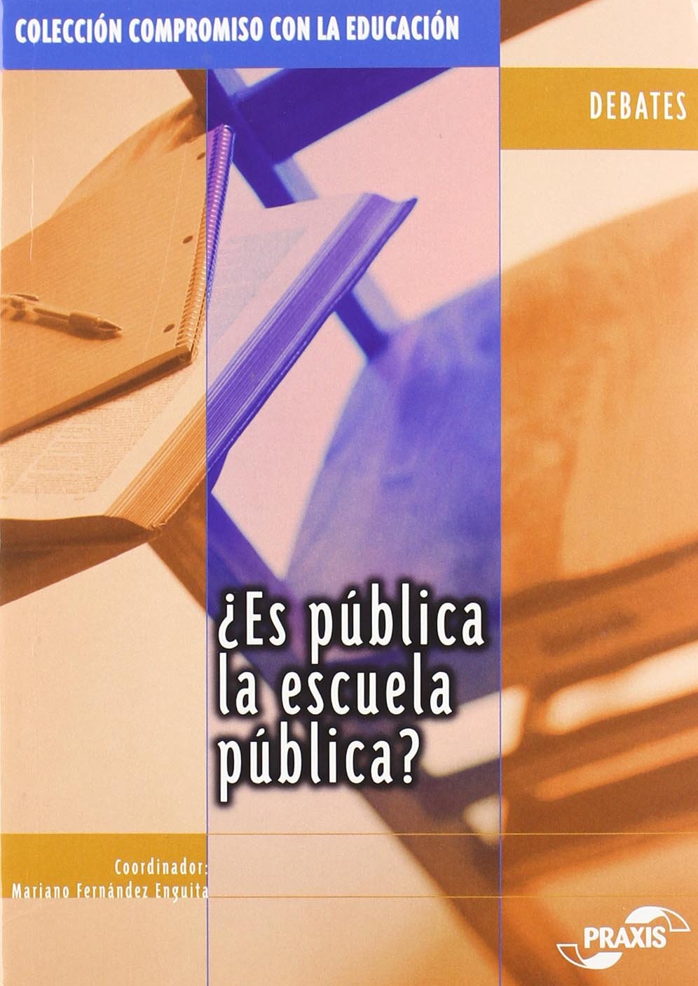 ¿Es pública la escuela pública? (Colección Compromiso con la educación. Debates) (Spanish Edition)