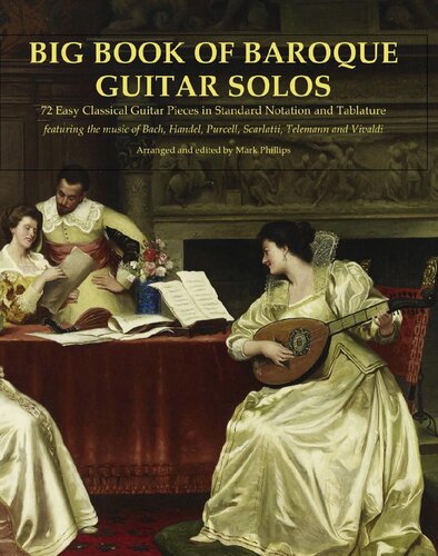 Big Book of Baroque Guitar Solos: 72 Easy Classical Guitar Pieces in Standard Notation and Tablature, Featuring the Music of Bach, Handel, Purcell, Telemann and Vivaldi