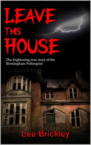 Leave This House: The frightening true story of the Birmingham Poltergeist