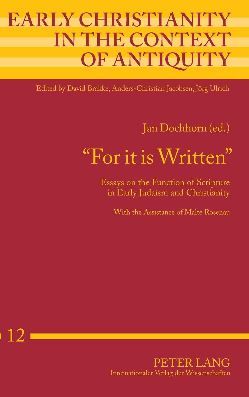 «For it is Written»: Essays on the Function of Scripture in Early Judaism and Christianity