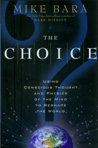 Choice - using conscious thought and physics of the mind to reshape the world