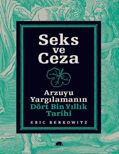 Seks ve Ceza: Arzuyu Yargılamanın Dört Bin Yıllık Tarihi