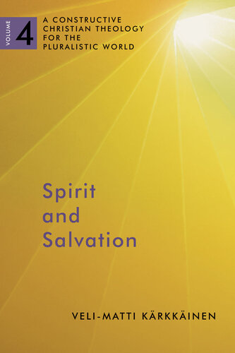 Spirit and Salvation: A Constructive Christian Theology for the Pluralistic World, volume 4