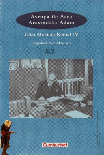 Avrupa ile Asya Arasındaki Adam: Gazi Mustafa Kemal IV