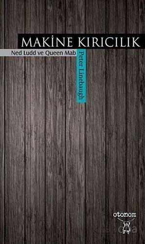 Makine Kırıcılık, Romantizm ve 1811-12 Yıllarındaki Birkaç Ortak Olan: Ned Ludd ve Queen Mab