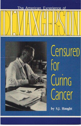 Gerson Therapy - The American Experience of Dr Max Gerson - Censured for curing cancer