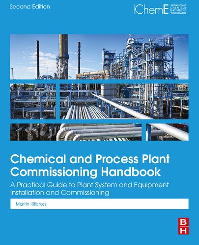 Chemical and Process Plant Commissioning Handbook. A Practical Guide to Plant System and Equipment Installation and Commissioning