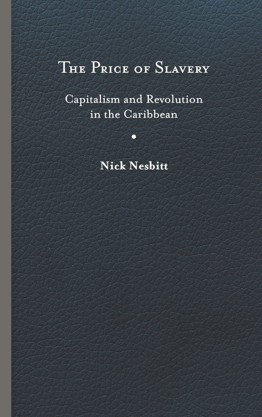 The Price of Slavery: Capitalism and Revolution in the Caribbean (New World Studies)