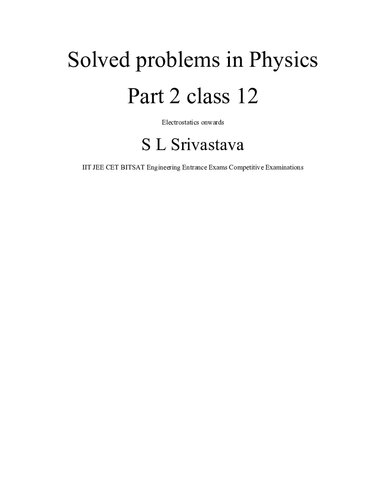 Solved problems in Physics Part 2 class 12 Electrostatics to Atomic Physics S L Srivastava IIT JEE CET BITSAT Engineering Entrance Exams Competitive Examinations