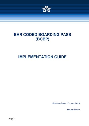 IATA Bar Coded Boarding Pass (BCBP) Implementation Guide - 7h Edition - 2018