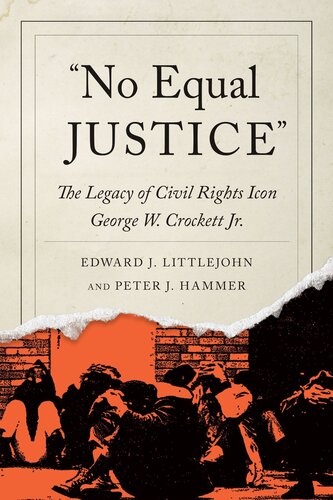 "No Equal Justice" : The Legacy of Civil Rights Icon George W. Crockett Jr.