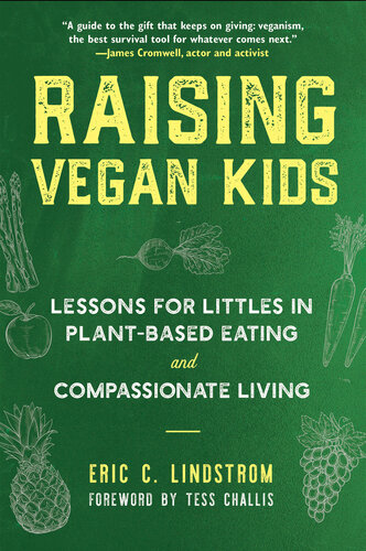 Raising Vegan Kids: Lessons for Littles in Plant-Based Eating and Compassionate Living