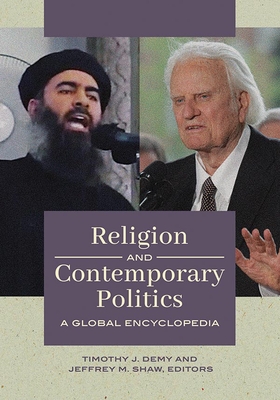 Religion and Contemporary Politics: A Global Encyclopedia [2 Volumes]