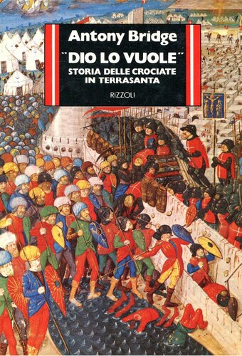 Dio lo vuole. Storia delle crociate in Terrasanta