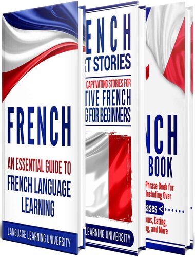 French: Learn French For Beginners Including French Grammar, French Short Stories and 1000+ French Phrases