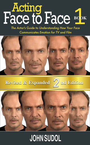 Acting: Face to Face: The Actor's Guide to Understanding How Your Face Communicates Emotion for TV and Film