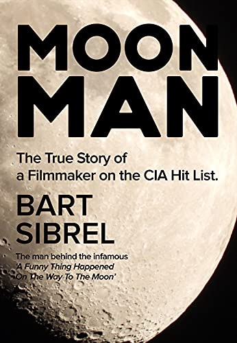 Moon Man: The True Story of a Filmmaker on the CIA Hit List