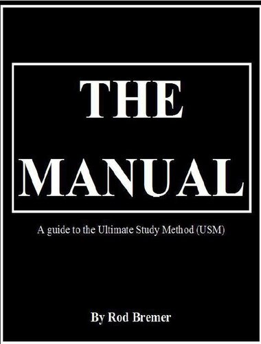 The Manual- A guide to the Ultimate Study Method (USM); covering Speed Reading, Super Memory, Laser Concentration, Rapid Mental Arithmetic and the Ultimate Study Method (USM)