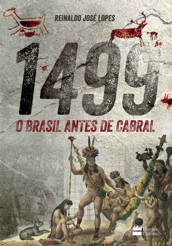 1499: O Brasil antes de Cabral