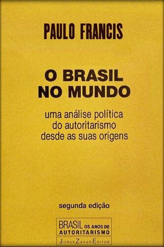 O Brasil no Mundo: uma análise política do autoritarismo desde as suas origens